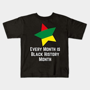 Every Month is Black History Month Kids T-Shirt